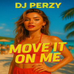 🔥 DJ PERZY – MOVE IT ON ME  🌍 (INTERNATIONAL SOUND)  🌞💃🌊