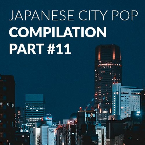 Listen To ｊａｐａｎｅｓｅ シティポップ City Pop Funk Compilation パート 11 By Jimmy Koproto In Japanese City Pop Compilation 日本の都市ポップ集bgm Playlist Online For Free On Soundcloud