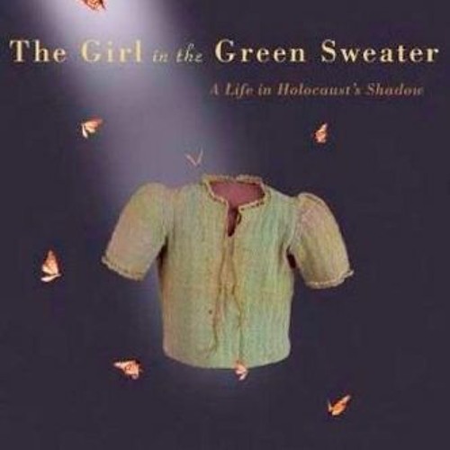 [Get] [EBOOK EPUB KINDLE PDF] The Girl in the Green Sweater: A Life in Holocaust's Shadow by  Krysty