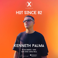 Hot Since 82 - Costa Rica 2025 (Kenneth Palma Closing Set) [Xtyle Productions]