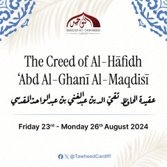 The Creed of Abdul Ghaniy Al-Maqdisi Part 4 (Shaykh Khalid Al-Dhafiri)