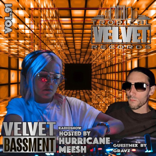 Stream VELVET BASSMENT RADIO SHOW WITH HURRICANEMEESH/GRAVZILLA VOL.91 by  Tropical Velvet | Listen online for free on SoundCloud