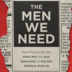 [ACCESS] EPUB 📥 The Men We Need: God's Purpose for the Manly Man, the Avid Indoorsma