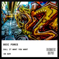 Odic Force - Call It What You Want