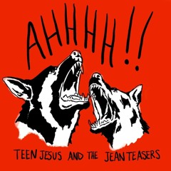 AHHHH! Teen Jesus and the Jean Teasers  - (LIVE ver)