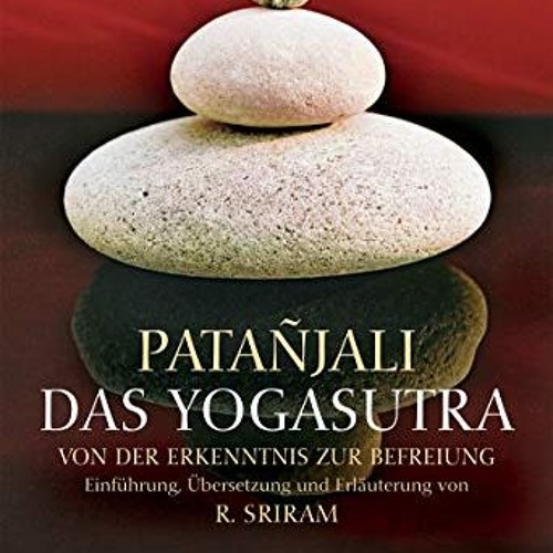 Ebook PDF Das Yogasutra: Von der Erkenntnis zur Befreiung