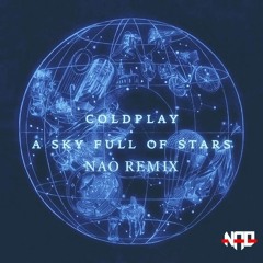 Coldplay - A Sky Full Of Stars (Nao Remix)
