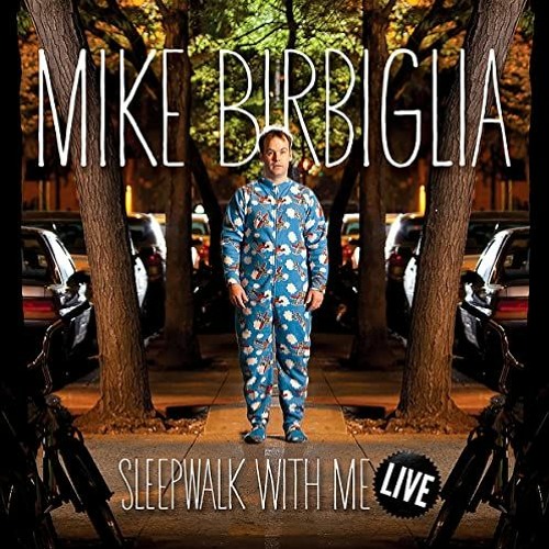 [Download] PDF 🧡 Mike Birbiglia: Sleepwalk with Me Live by  Mike Birbiglia,Mike Birb