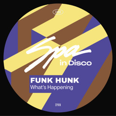 [SPA408] FUNK HUNK - What's Happening