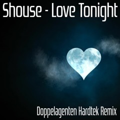 Shouse Love Tonight (Doppelagenten Hardtekk Remix)