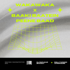 Waka Waka X Baaki Baatein Peene Baad - DJ Nuclear Bharat *Click On Buy For Free Download*