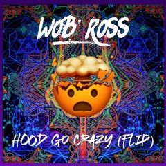 Hood Go Crazy (Flip)