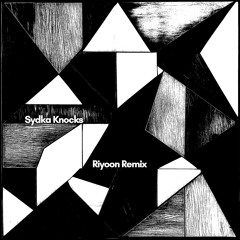 Sydka - Knocks (Riyoon Remix)