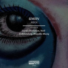 UMIIN - MHA (Lucid Aberration Remix)(Lets Techno Records)