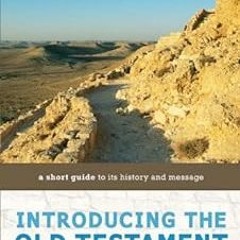 & Introducing the Old Testament: A Short Guide to Its History and Message BY: Tremper Longman I