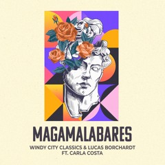Windy City Classics & Lucas Borchardt - Magamalabares ft. Carla Costa (Extended Mix)