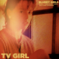 TV Girl - Don't Say No