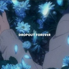 Dropout Forever (Prod. Miler)