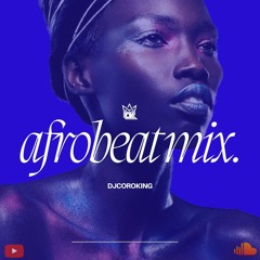 Afrobeat Mix by CoroKing