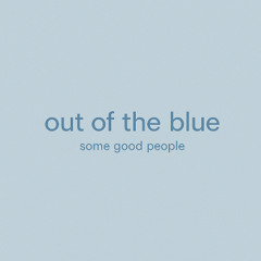 out of the blue