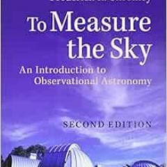 [Access] [KINDLE PDF EBOOK EPUB] To Measure the Sky: An Introduction to Observational Astronomy by F