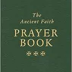VIEW EBOOK EPUB KINDLE PDF The Ancient Faith Prayer Book by Vassilios Papavassiliou �