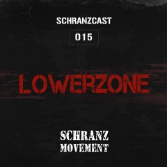 SCHRANZCAST 015 - Lowerzone - Schranz Movement
