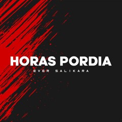 HORAS PORDIA - EVER SALIKARA EDIT [FREE DOWNLOAD]