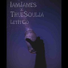 IamJames ft TrueSoulja-LetItGo