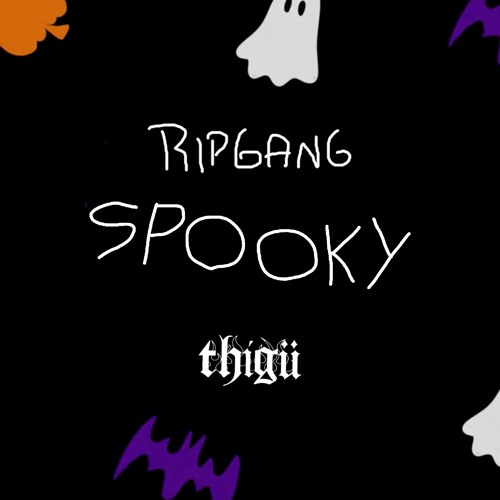 RIPGANG - SPOOKY 2022 (ILL QUENTIN,TAICHU,MUEREJOVEN, SARAMALACARA,CARREY,ODDMAMI,DILLOM) [REMAKE]