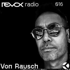 Revok Radio 016 : Von Rausch