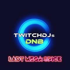 April Twitch DJs DNB Raid Train w/ LadyMegaSpice