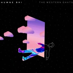 Humne Bhi - The Western Ghats