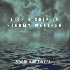 Like A Ship In Stormy Weather