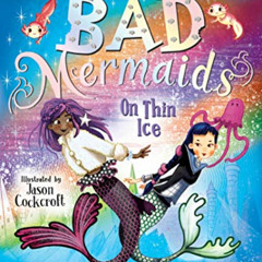 FREE EPUB √ Bad Mermaids: On Thin Ice by  Sibéal Pounder &  Jason Cockcroft [PDF EBOO