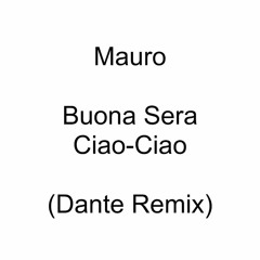 Buona Sera - Ciao Ciao (Dante Remix) by Mauro [보나세라]