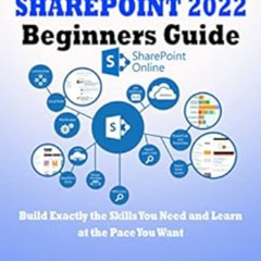 [ACCESS] EPUB 💚 Microsoft Sharepoint 2022 Beginners Guide: Build Exactly the Skills