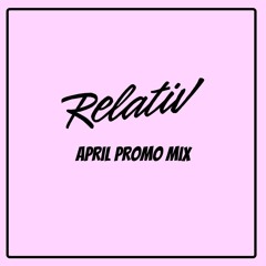 Relativ - April Promo Mix