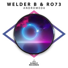 Welder B & Ro73 - Andromeda (SAMAY RECORDS)