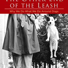 [GET] EPUB 📂 The Other End of the Leash: Why We Do What We Do Around Dogs by  Patric