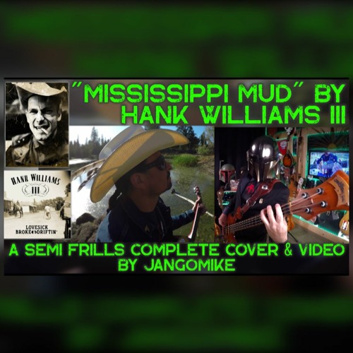 Stream Mississipi Mud Cover of Hank Williams III by JangoMike by