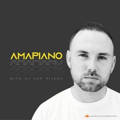 Amapiano With Sam Rivera (Summer Promo Mix)