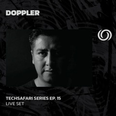 DOPPLER | Techsafari Records Series EP. 15 | 10/04/2024