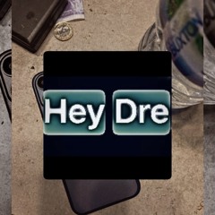 HEY DRE .prod/ SLC