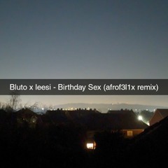 Bluto x leesi - Birthday sex (felixthisu remix)
