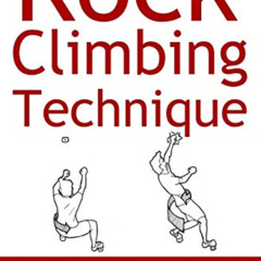 [Download] KINDLE ✏️ Rock Climbing Technique: The Practical Guide to Movement Mastery