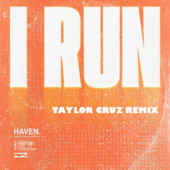 I Run  (Taylor Cruz Remix)