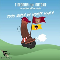 T Dedonia Ft Natoxie - Coco Mwen Ka Monté Mon'n (Koké Act 1 Riddim) 2022
