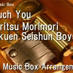 Touch You/Shiritsu Morimori Gakuen Seishun Boys [Music Box] (Anime "Yarichin B*tch Club" Theme Song)