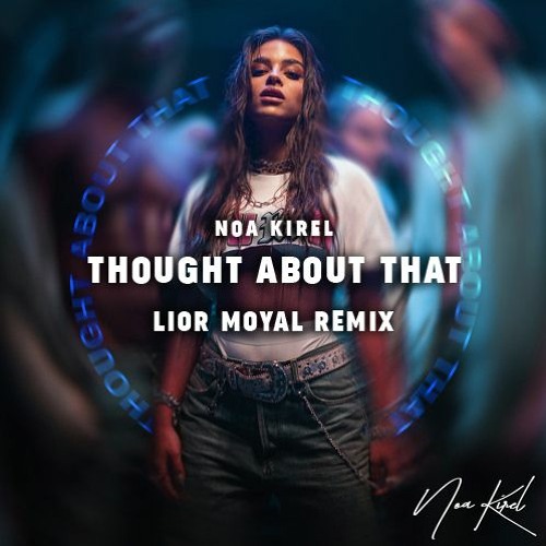 Noa Kirel - Thought About That (Lior Moyal Remix)